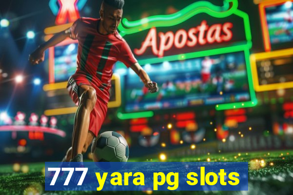 777 yara pg slots